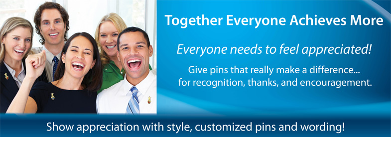  Pins,  Plaques and more to motivate and inspire your team.
